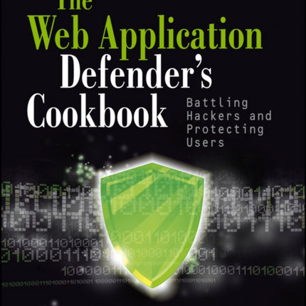 Web Application Defenders Cookbook