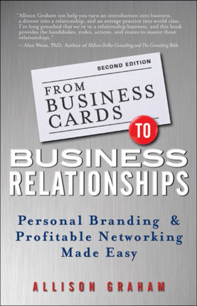 From Business Cards to Business Relationships: Personal Branding and Profitable Networking Made Easy