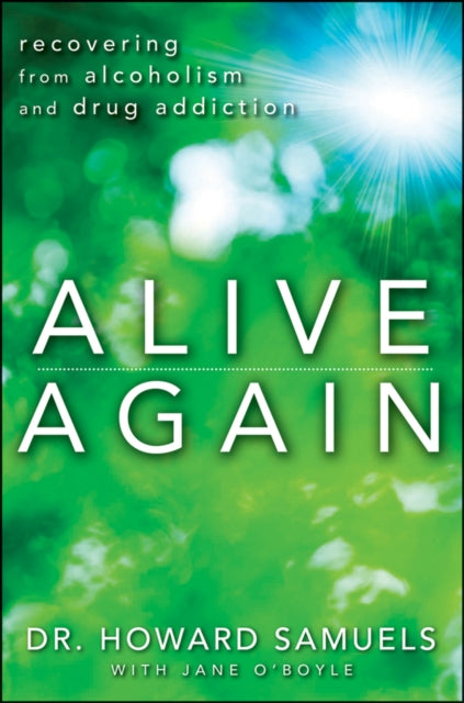 Alive Again: Recovering from Alcoholism and Drug Addiction