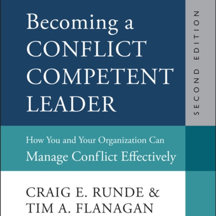 Becoming a Conflict Competent Leader: How You and Your Organization Can Manage Conflict Effectively