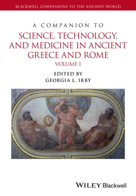 A Companion to Science Technology and Medicine in