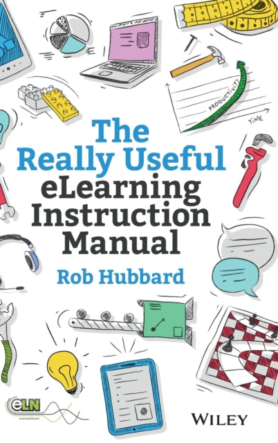 The Really Useful eLearning Instruction Manual: Your toolkit for putting elearning into practice