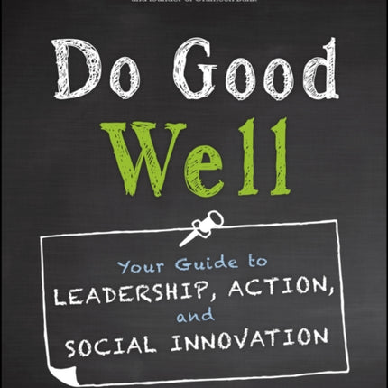 Do Good Well: Your Guide to Leadership, Action, and Social Innovation