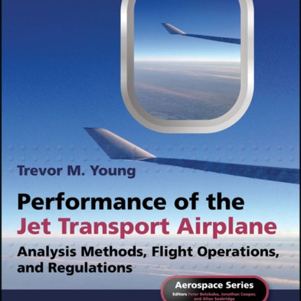 Performance of the Jet Transport Airplane: Analysis Methods, Flight Operations, and Regulations