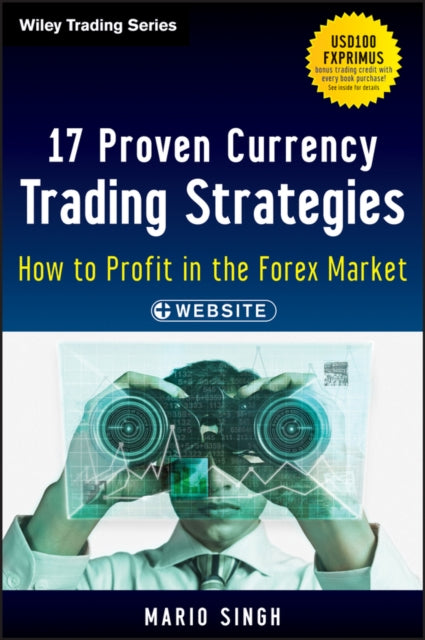 17 Proven Currency Trading Strategies, + Website: How to Profit in the Forex Market