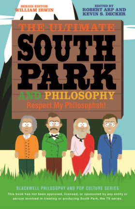 The Ultimate South Park and Philosophy: Respect My Philosophah!