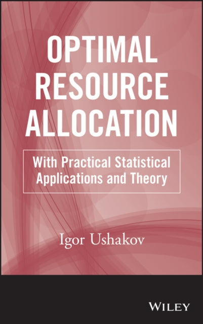 Optimal Resource Allocation: With Practical Statistical Applications and Theory