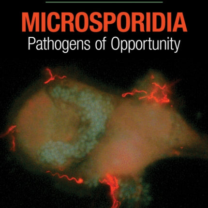 Microsporidia: Pathogens of Opportunity