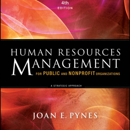 Human Resources Management for Public and Nonprofit Organizations: A Strategic Approach