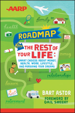 AARP Roadmap for the Rest of Your Life: Smart Choices About Money, Health, Work, Lifestyle ... and Pursuing Your Dreams