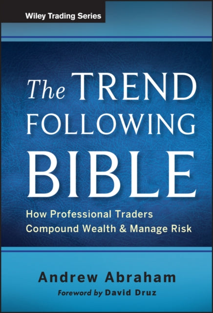 The Trend Following Bible: How Professional Traders Compound Wealth and Manage Risk