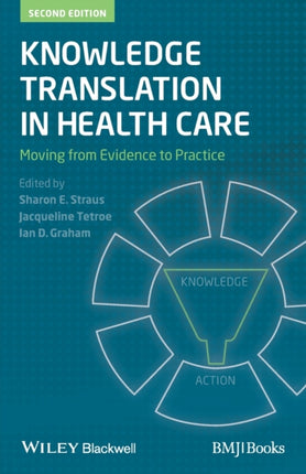 Knowledge Translation in Health Care: Moving from Evidence to Practice