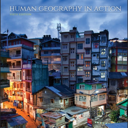 Human Geography in Action, Sixth Edition