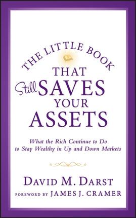 The Little Book that Still Saves Your Assets: What The Rich Continue to Do to Stay Wealthy in Up and Down Markets