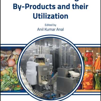 Food Processing By-Products and their Utilization