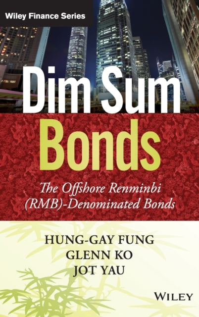 Dim Sum Bonds: The Offshore Renminbi (RMB)-Denominated Bonds