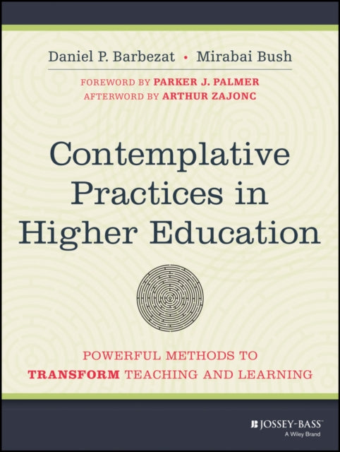 Contemplative Practices in Higher Education: Powerful Methods to Transform Teaching and Learning