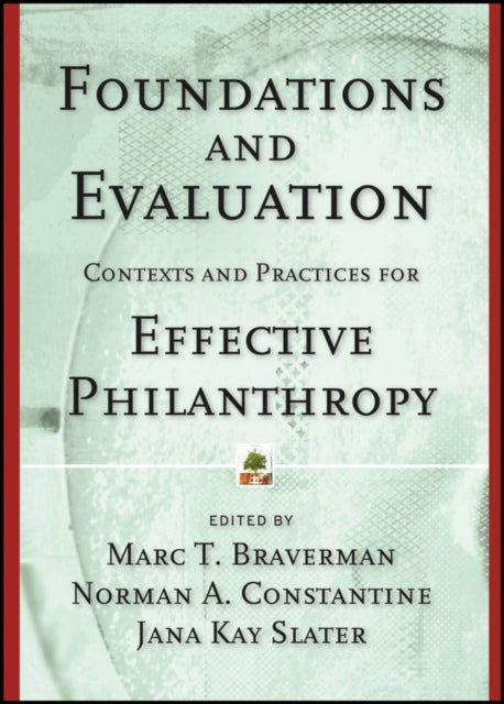 Foundations and Evaluation: Contexts and Practices for Effective Philanthropy