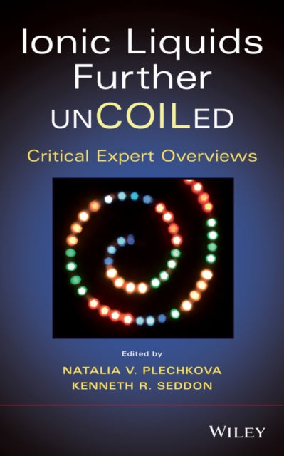 Ionic Liquids further UnCOILed: Critical Expert Overviews