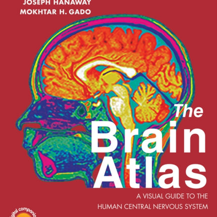 The Brain Atlas: A Visual Guide to the Human Central Nervous System