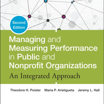 Managing and Measuring Performance in Public and Nonprofit Organizations: An Integrated Approach