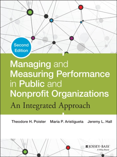 Managing and Measuring Performance in Public and Nonprofit Organizations: An Integrated Approach