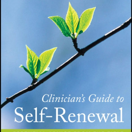 Clinician's Guide to Self-Renewal: Essential Advice from the Field