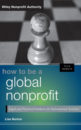 How to Be a Global Nonprofit: Legal and Practical Guidance for International Activities