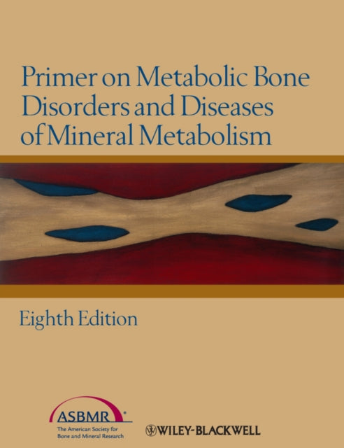 Primer on the Metabolic Bone Diseases and Disorders of Mineral Metabolism