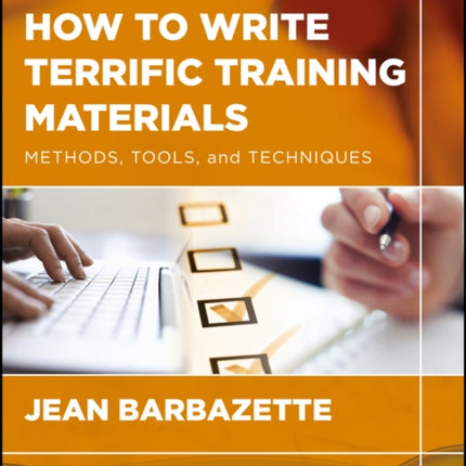 How to Write Terrific Training Materials: Methods, Tools, and Techniques