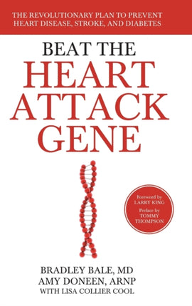 Beat the Heart Attack Gene: The Revolutionary Plan to Prevent Heart Disease, Stroke, and Diabetes