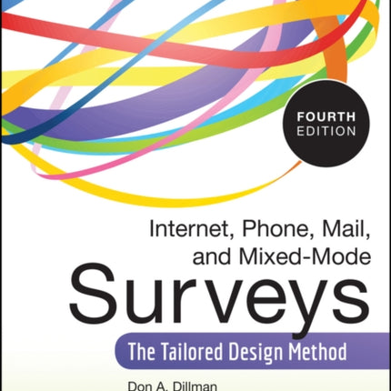 Internet, Phone, Mail, and Mixed-Mode Surveys: The Tailored Design Method