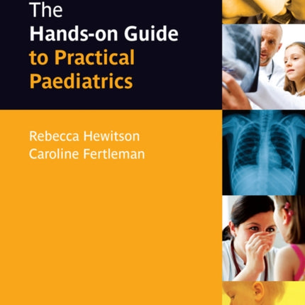 The Hands-on Guide to Practical Paediatrics