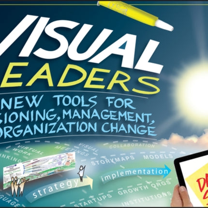 Visual Leaders: New Tools for Visioning, Management, and Organization Change