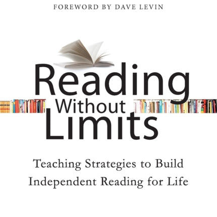 Reading Without Limits: Teaching Strategies to Build Independent Reading for Life