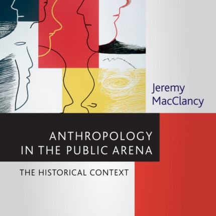 Anthropology in the Public Arena: Historical and Contemporary Contexts