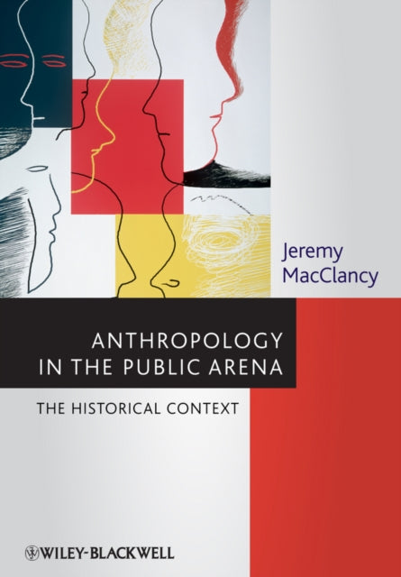 Anthropology in the Public Arena: Historical and Contemporary Contexts