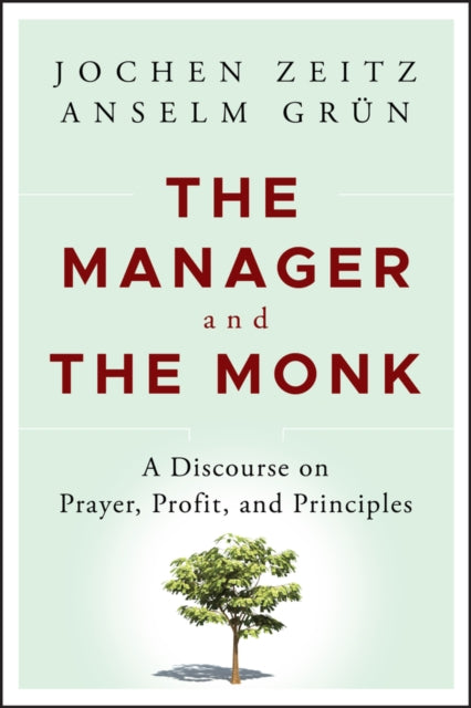 The Manager and the Monk: A Discourse on Prayer, Profit, and Principles