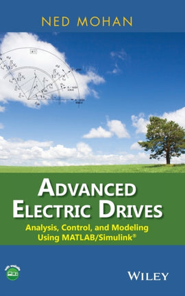 Advanced Electric Drives: Analysis, Control, and Modeling Using MATLAB / Simulink