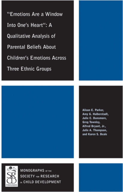 Emotions Are a Window Into One's Heart: A Qualitative Analysis of Parental Beliefs About Children's Emotions Across Three Ethnic Groups