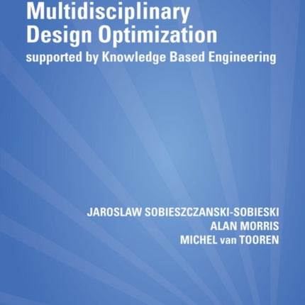 Multidisciplinary Design Optimization Supported by Knowledge Based Engineering