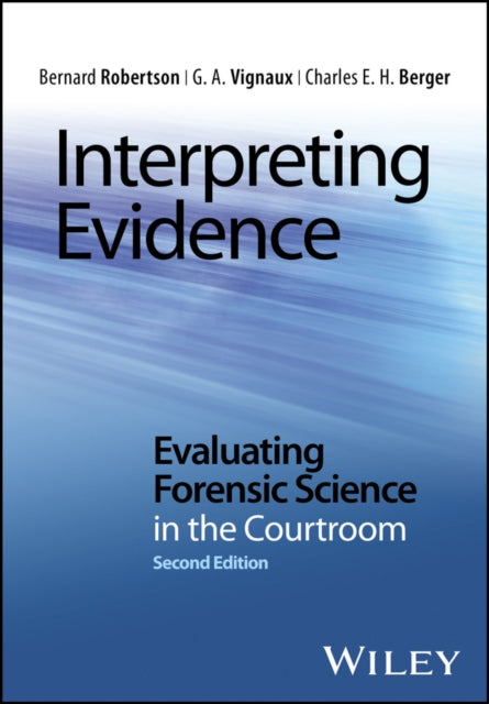 Interpreting Evidence: Evaluating Forensic Science in the Courtroom