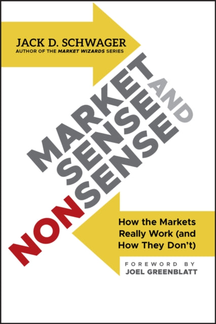 Market Sense and Nonsense: How the Markets Really Work (and How They Don't)