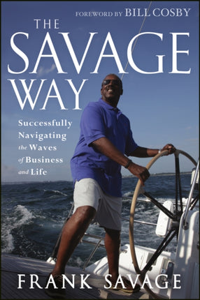 The Savage Way: Successfully Navigating the Waves of Business and Life