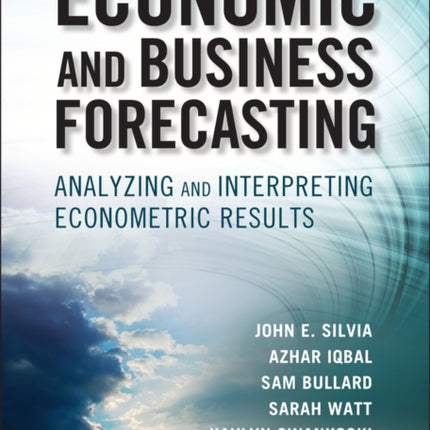 Economic and Business Forecasting: Analyzing and Interpreting Econometric Results