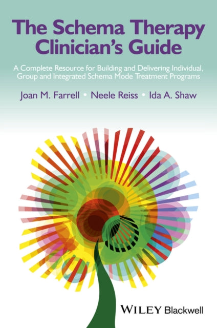 The Schema Therapy Clinician's Guide: A Complete Resource for Building and Delivering Individual, Group and Integrated Schema Mode Treatment Programs