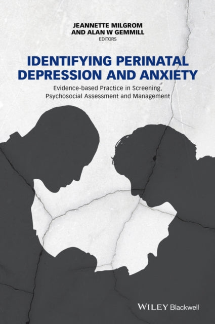 Identifying Perinatal Depression and Anxiety: Evidence-based Practice in Screening, Psychosocial Assessment and Management