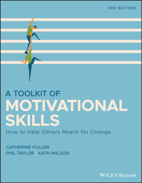 A Toolkit of Motivational Skills: How to Help Others Reach for Change