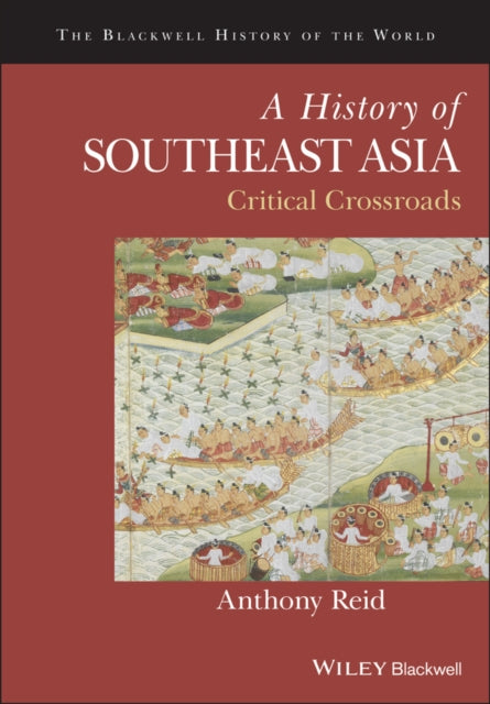 A History of Southeast Asia: Critical Crossroads