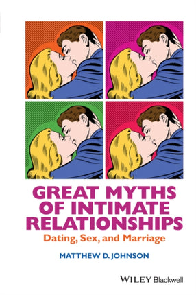 Great Myths of Intimate Relationships: Dating, Sex, and Marriage